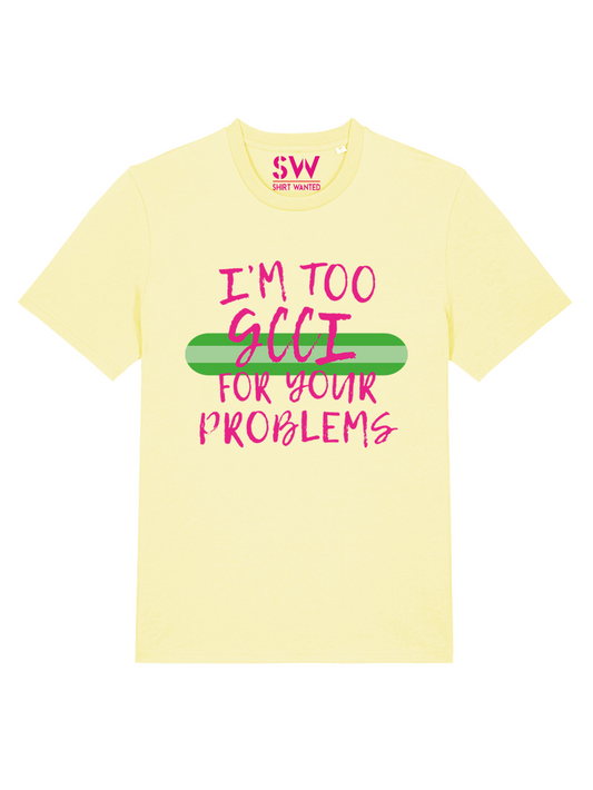 T-SHIRT TOO GCCI FOR YOUR PROBLEMS